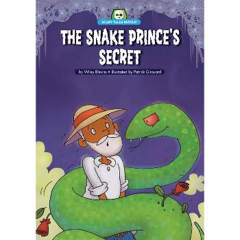 The Snake Prince's Secret - (Scary Tales Retold) by  Wiley Blevins (Paperback)