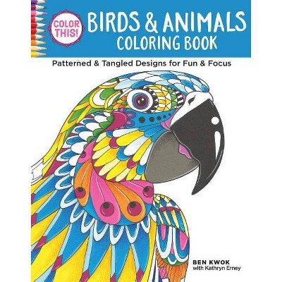  Color This! Birds & Animals Coloring Book - by  Ben Kwok (Paperback) 