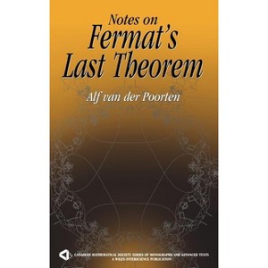 Notes on Fermat's Last Theorem - (Wiley-Interscience and Canadian Mathematics Monographs and Texts) by  Alfred J Van Der Poorten (Hardcover) - 1 of 1