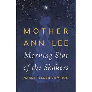 Mother Ann Lee - by  Nardi Reeder Campion (Paperback) - 1 of 1