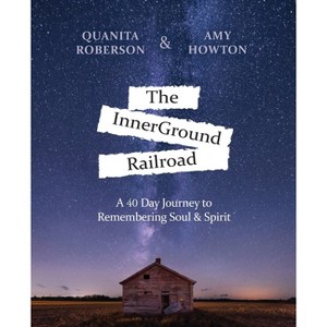 The InnerGround Railroad - by  Quanita Roberson & Amy Howton (Paperback) - 1 of 1