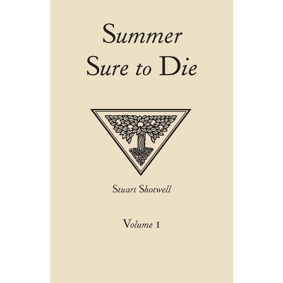 Summer Sure to Die - by  Stuart Shotwell (Paperback)