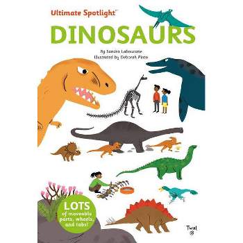 Ultimate Spotlight: Dinosaurs - by  Sandra Laboucarie (Hardcover)
