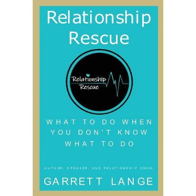 Relationship Rescue - by  Garrett Lange (Paperback)