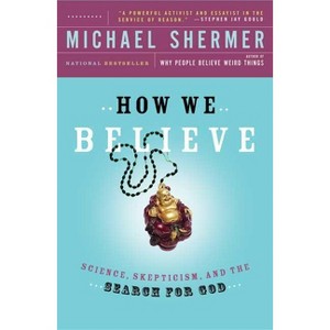 How We Believe - 2nd Edition by  Michael Shermer (Paperback) - 1 of 1