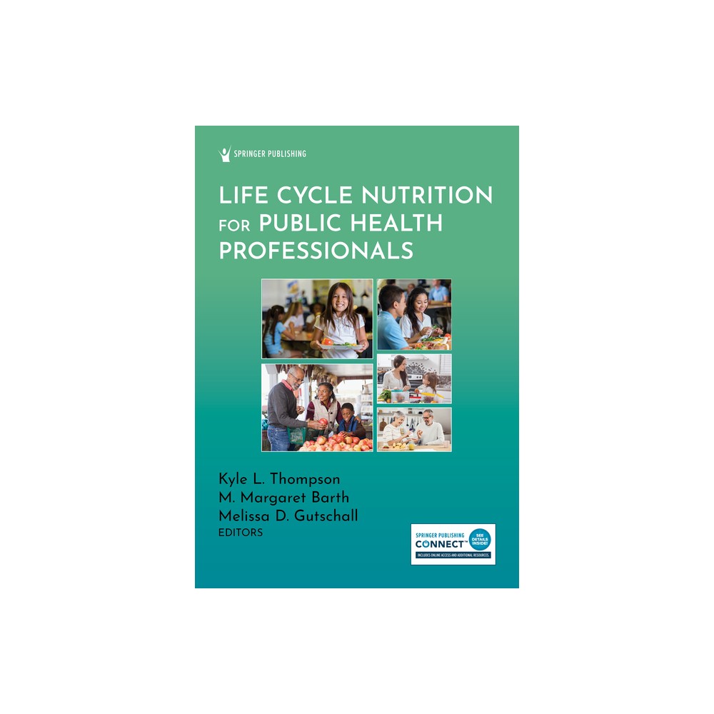 Life Cycle Nutrition for Public Health Professionals - by Kyle L Thompson & M Margaret Barth & Melissa D Gutschall (Paperback)