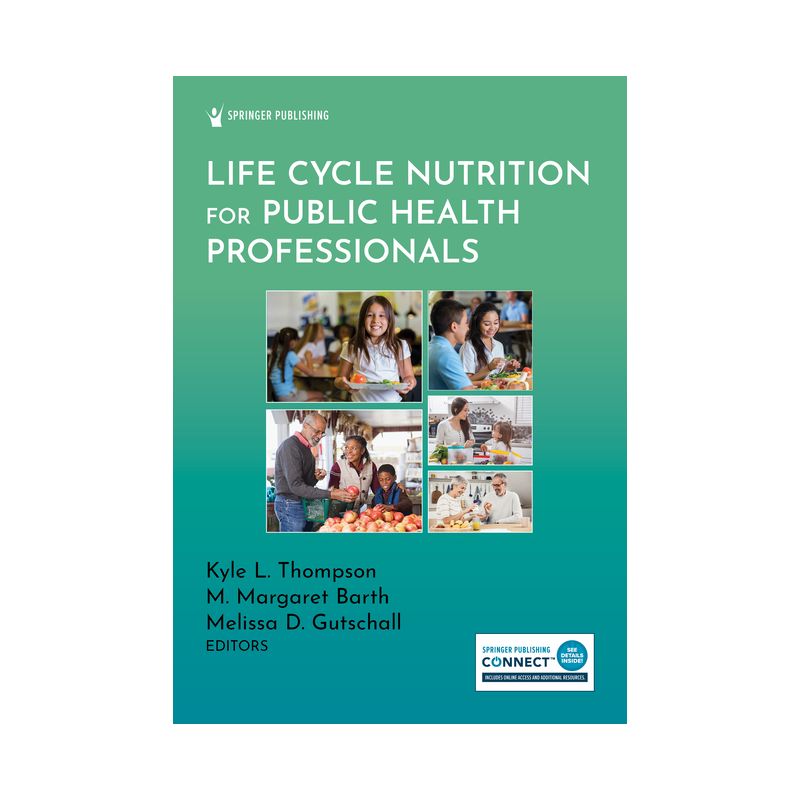 Life Cycle Nutrition for Public Health Professionals - by  Kyle L Thompson & M Margaret Barth & Melissa D Gutschall (Paperback), 1 of 2