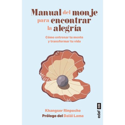 Manual del Monje Para Encontrar La Alegría - by  Khangser Rinpoche (Paperback)