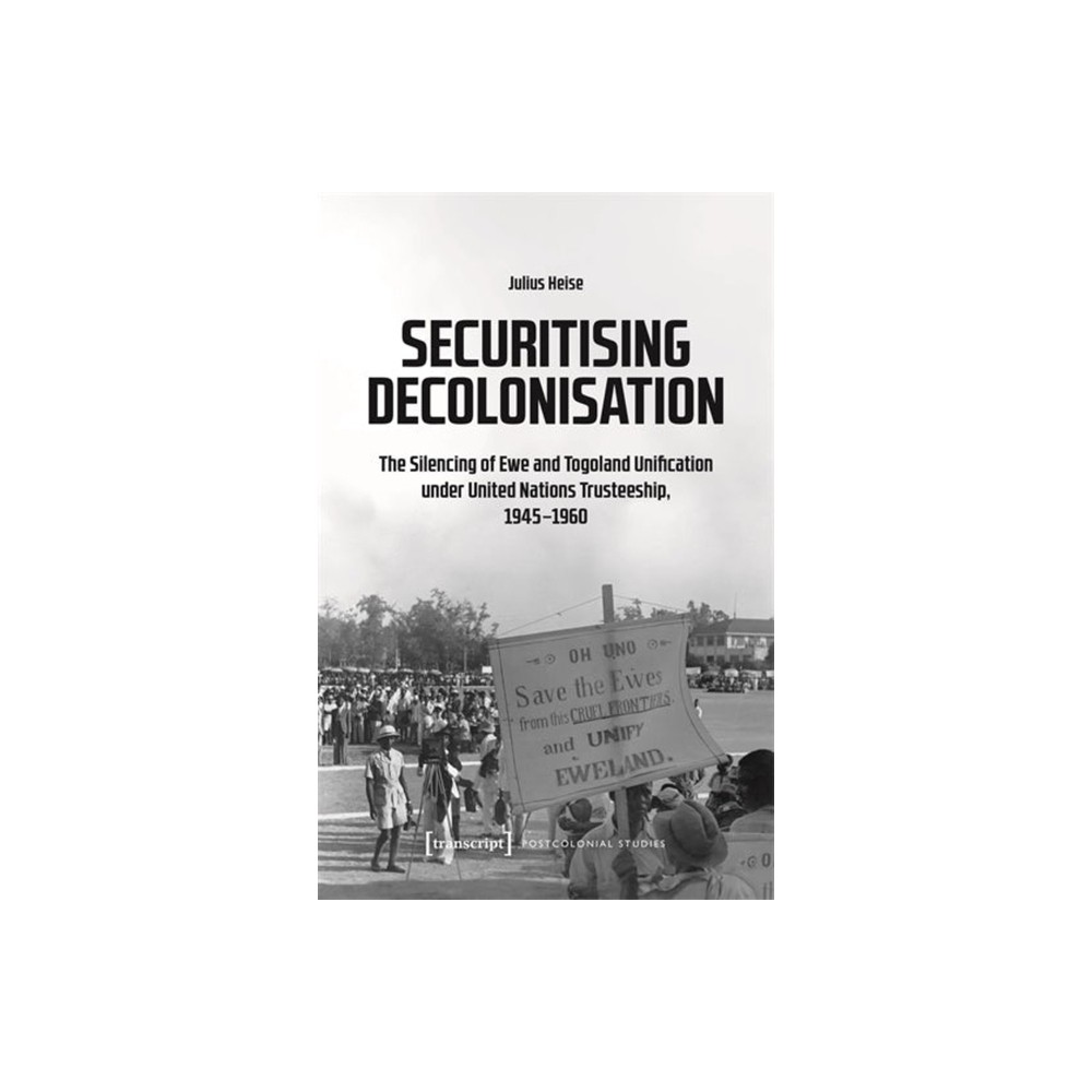 Securitising Decolonisation - (Postcolonial Studies) by Julius Heise (Paperback)