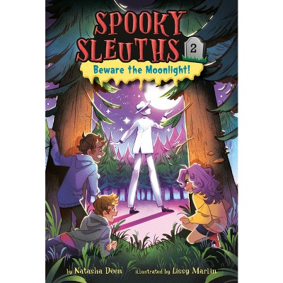 Spooky Sleuths #2: Beware the Moonlight! - by  Natasha Deen (Paperback)