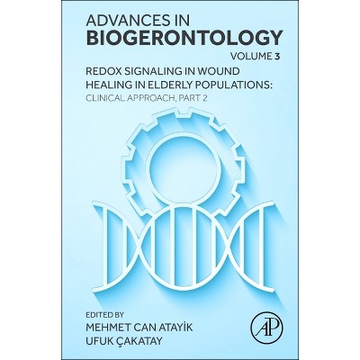 Redox Signaling in Wound Healing in Elderly Populations: Clinical Approach, Part 2 - (Advances in Biogerontology) (Hardcover)