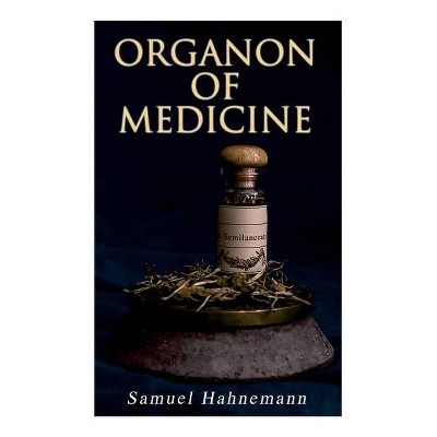 Organon of Medicine - by  Samuel Hahnemann & William Boericke (Paperback)