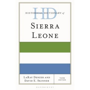 Historical Dictionary of Sierra Leone - (Historical Dictionaries of Africa) 3rd Edition by  Laray Denzer & David E Skinner (Hardcover) - 1 of 1