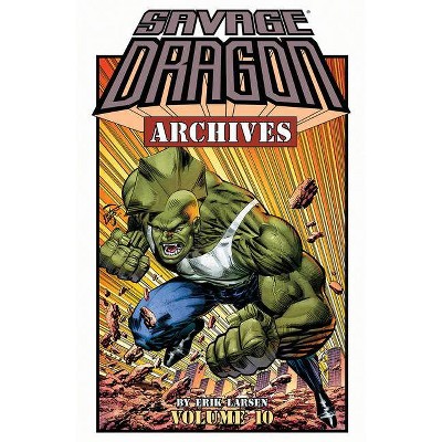 Savage Dragon Archives, Volume 10 - by  Erik Larsen (Paperback)