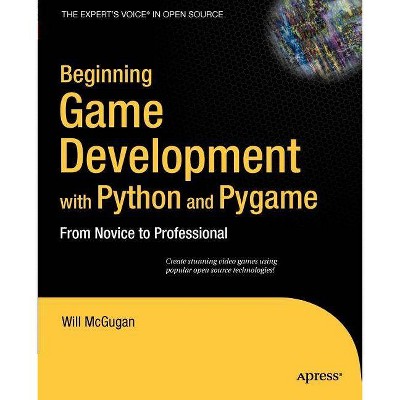 Beginning Game Development with Python and Pygame - (Expert's Voice) by  Will McGugan (Paperback)