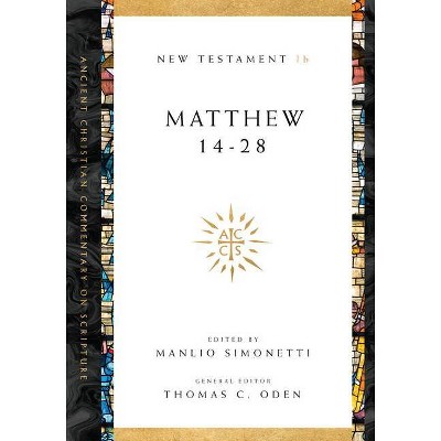 Matthew 14-28 - (Ancient Christian Commentary on Scripture) by  Manlio Simonetti & Thomas C Oden (Paperback)