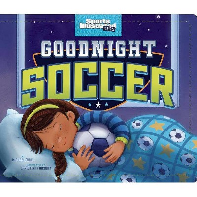 Goodnight Soccer - (Sports Illustrated Kids Bedtime Books) (Board Book)