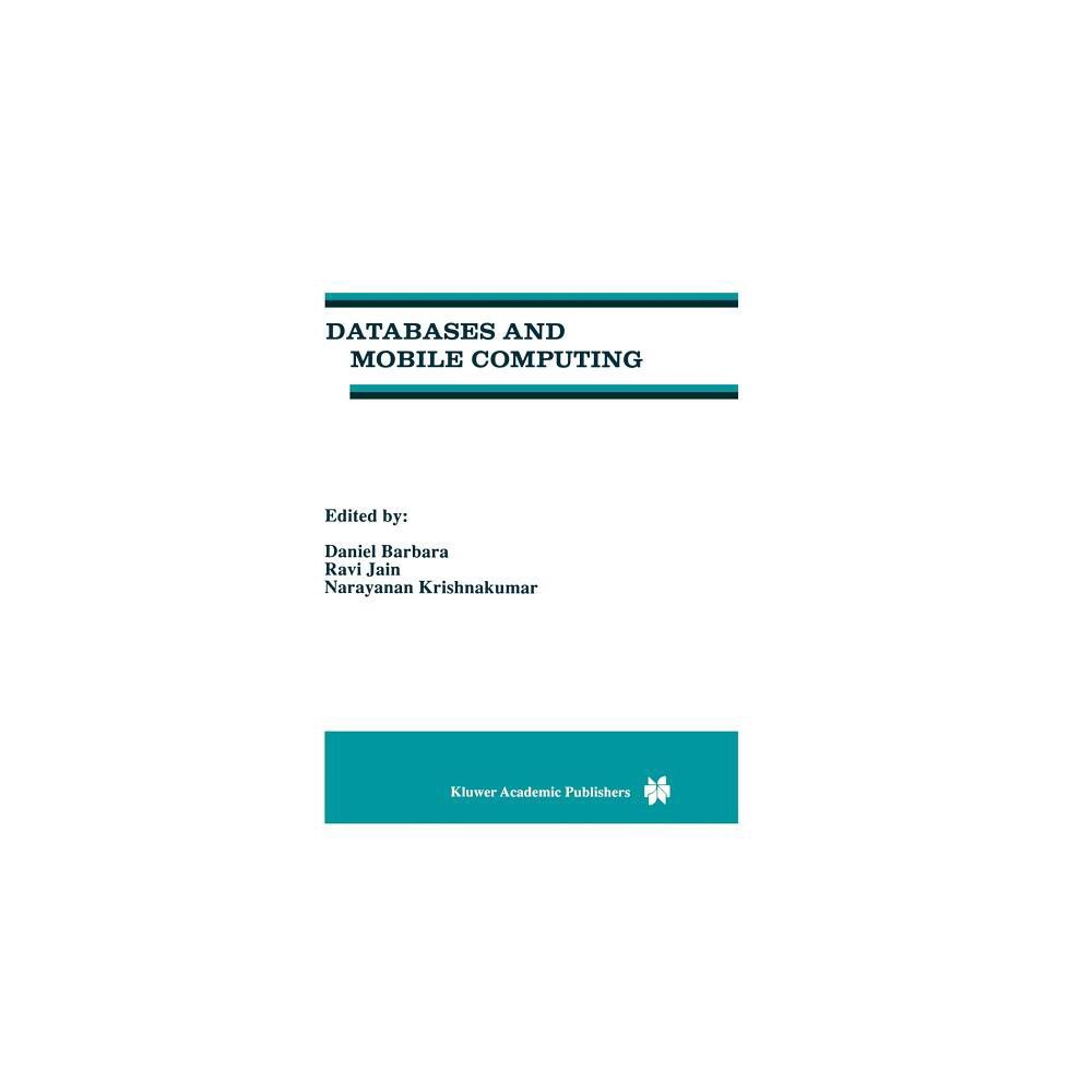 Databases and Mobile Computing - by Daniel Barbará & Ravi Jain & N Krishnakumar (Hardcover)