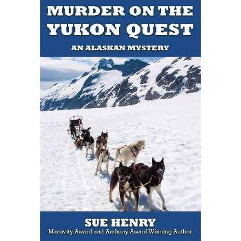 Murder on the Yukon Quest - (Alaskan Mystery) by  Sue Henry (Paperback)
