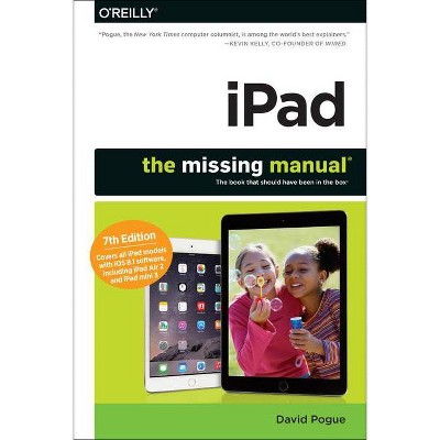 Ipad: The Missing Manual - (Missing Manuals) 7th Edition by  David Pogue (Paperback)