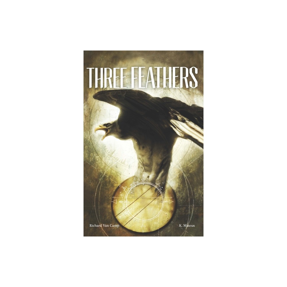 Three Feathers - by Richard Van Camp (Paperback)