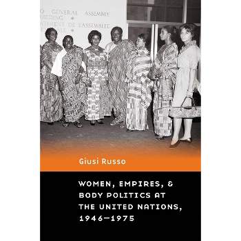 Women, Empires, and Body Politics at the United Nations, 1946-1975 - (Expanding Frontiers: Interdisciplinary Approaches to Studies) by  Giusi Russo