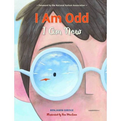 I Am Odd, I Am New - by  Benjamin Giroux (Hardcover)