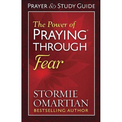 The Power of Praying(r) Through Fear Prayer and Study Guide - by  Stormie Omartian (Paperback)