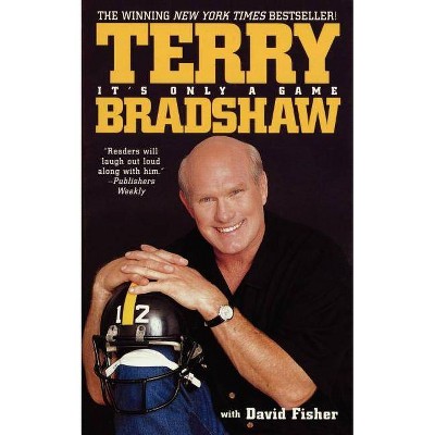 It's Only a Game - by  Terry Bradshaw (Paperback)