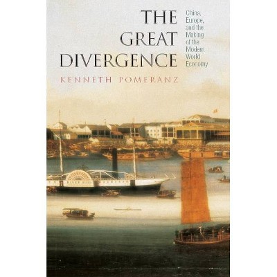 The Great Divergence - (Princeton Economic History of the Western World) by  Kenneth Pomeranz (Paperback)