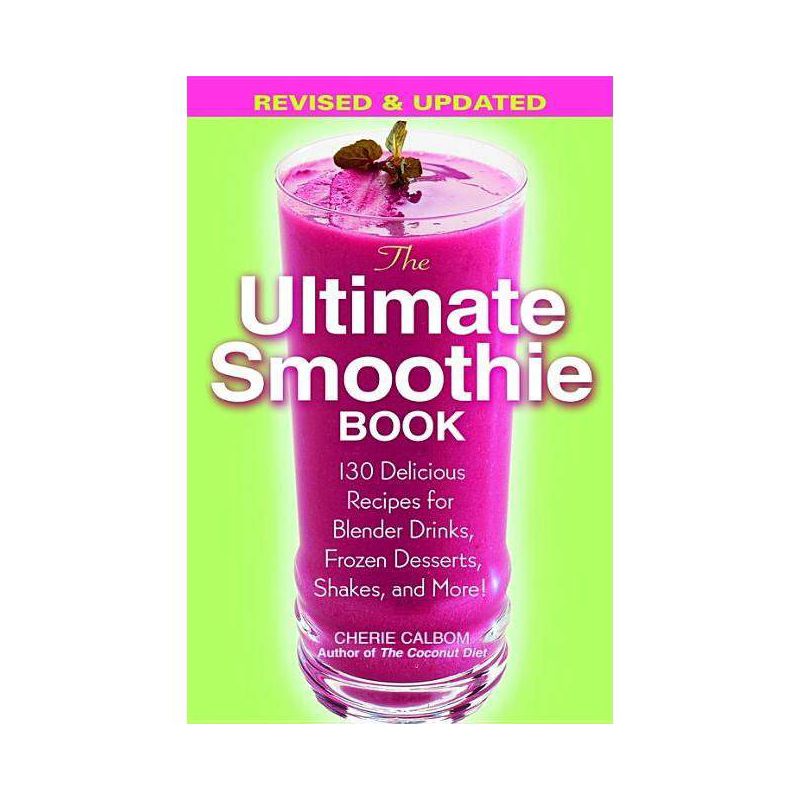 The Ultimate Smoothie Book - by  Cherie Calbom (Paperback), 1 of 2