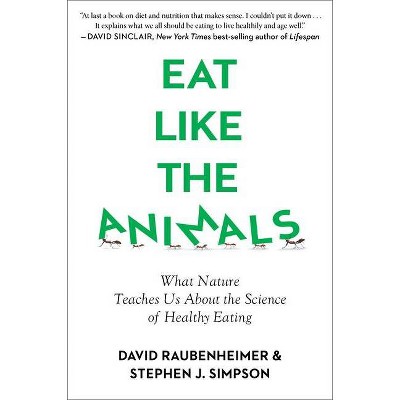  Eat Like the Animals - by  David Raubenheimer & Stephen Simpson (Paperback) 