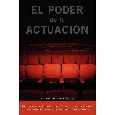 El Poder de la Actuacion. El Metodo de Ivana Chubbuck - (Paperback)