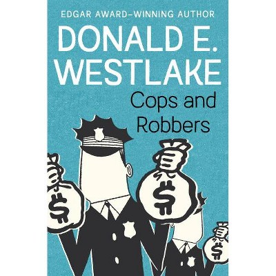 Cops and Robbers - by  Donald E Westlake (Paperback)