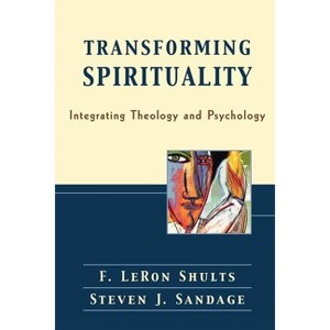 Transforming Spirituality - by  F Leron Shults & Steven J Sandage (Paperback) - 1 of 1