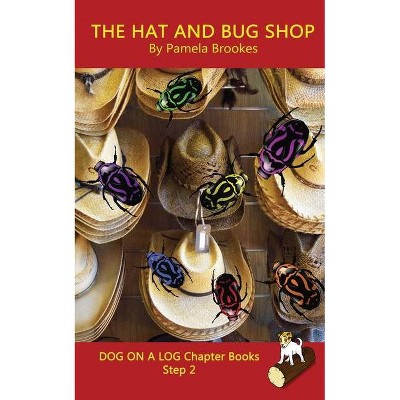 The Hat And Bug Shop Chapter Book - (Dog on a Log Chapter Books) by  Pamela Brookes (Paperback)