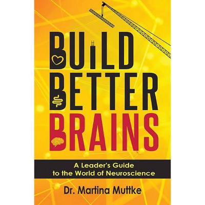 Build Better Brains - by  Martina Muttke (Paperback)