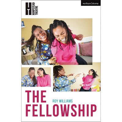 The Fellowship - (Modern Plays) by  Roy Williams (Paperback)