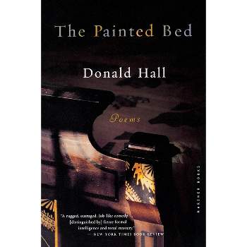 The Painted Bed - by  Donald Hall (Paperback)