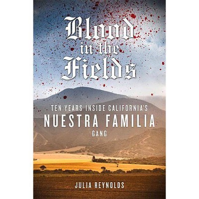  Blood in the Fields - by  Julia Reynolds (Paperback) 