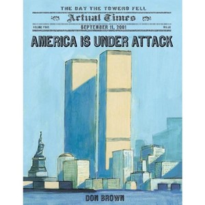 America Is Under Attack - (Actual Times) by  Don Brown (Paperback) - 1 of 1