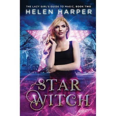 Star Witch - (The Lazy Girl's Guide to Magic) by  Helen Harper (Paperback)