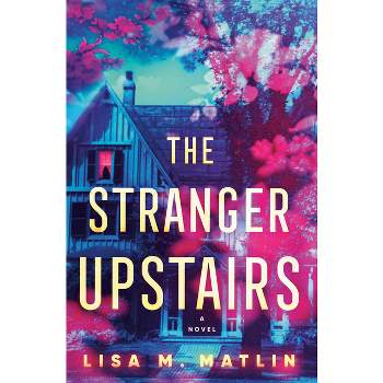 The Stranger Upstairs - by Lisa M Matlin