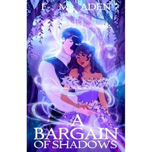 A Bargain of Shadows - by  F M Aden (Paperback) - 1 of 1