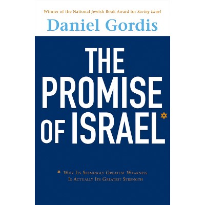 The Promise of Israel - by  Daniel Gordis (Hardcover)