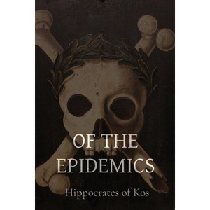 Of the Epidemics - by  Hippocrates of Kos & Francis Adams (Paperback) - 1 of 1