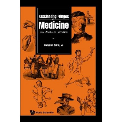 Fascinating Fringes Of Medicine: From Oddities To Innovations - By ...