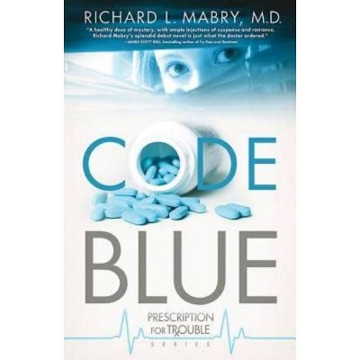 Code Blue - (Prescription for Trouble) by  Richard L Mabry (Paperback)