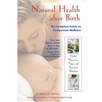 Natural Health After Birth - by  Aviva Jill Romm (Paperback)