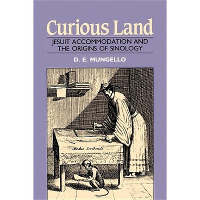 Curious Land - by  D E Mungello (Paperback)